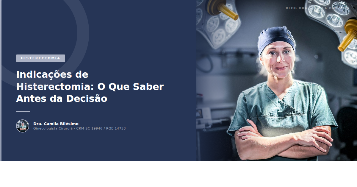 Indicações de Histerectomia: O Que Saber Antes da Decisão