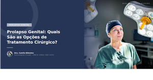 Prolapso Genital: Quais São as Opções de Tratamento Cirúrgico?