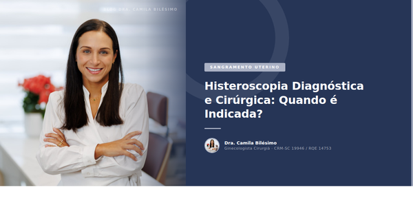 Histeroscopia Diagnóstica e Cirúrgica: Quando é Indicada?